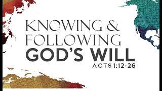 Knowing and Following God's Will (Acts 1:12-26) | GRACE RIVER
