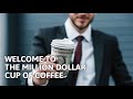 Welcome to the Million Dollar Cup of Coffee