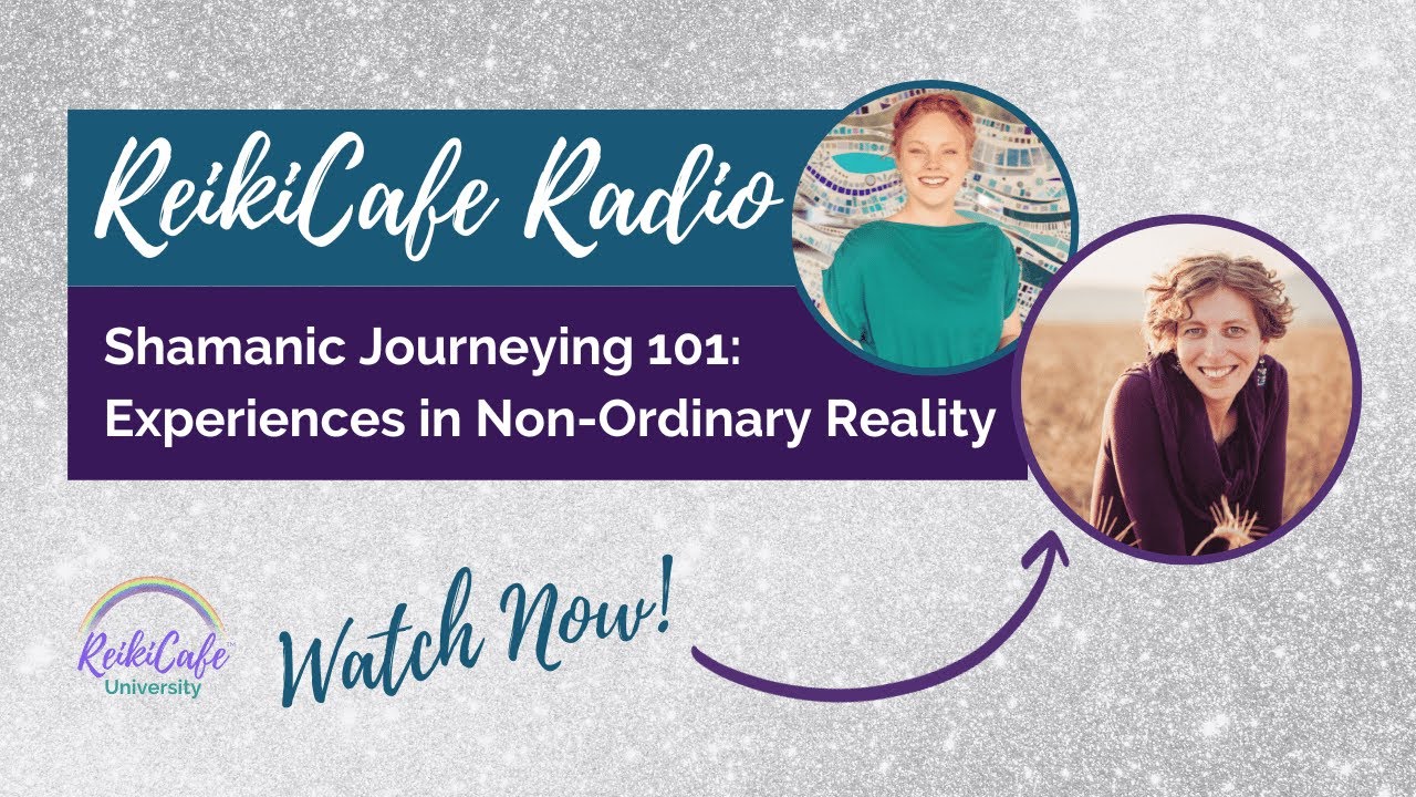 Shamanic Journeying 101: Experiences in Non-Ordinary Reality