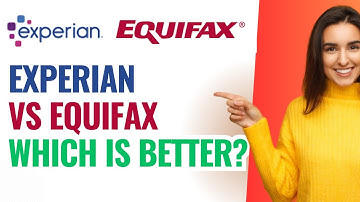 Experian Vs Equifax Which Is Better ?