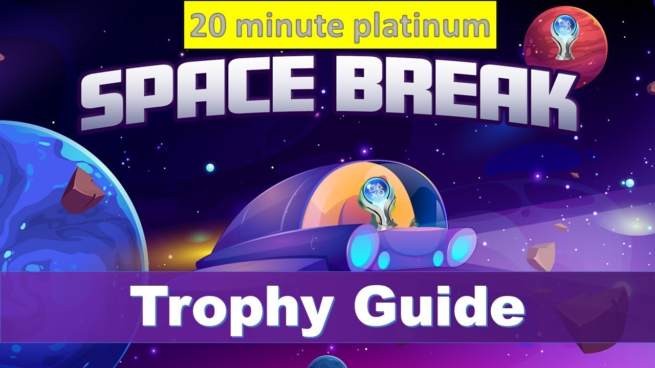 Space Break Trophy & Achievement Guide | 38 Trophies - 2 Stacks - 20 Minutes