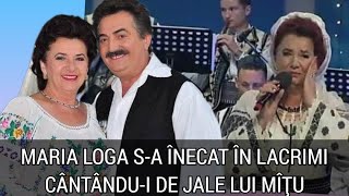 S-a inecat in lacrimi pe scena cantand melodia lui Mîțu. Maria Loga, rapusa de durere la spectacol.