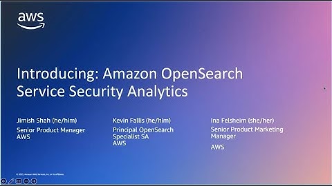 Introducing Security Analytics from Amazon OpenSearch Service | AWS Events