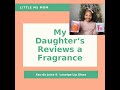My Daughter Reviews a Fragrance and Lip Gloss