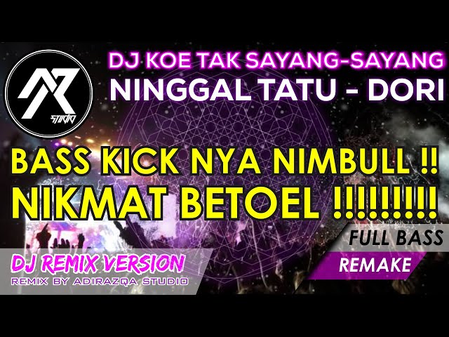 DJ KOE TAK SAYANG SAYANG VIRAL TIK TOK || NINGGALI TATU Remix DJ Tokek by Adirazqa class=
