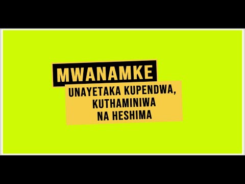 Mwanamke Unataka Kuthaminiwa Kupendwa Na Heshima