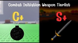 The Ultimate Combat Initiation Weapons Tier List!