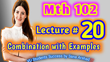 Mth102 Lecture 20|| Combination with Examples ||Mth102 Short lecture ||Math Plus Stats