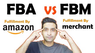 AMAZON FBA vs FBM / Which one Should you Choose Fulfilled by Amazon OR Fulfilled by Merchant