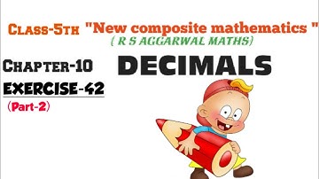 CLASS-5TH:-MATHS/CHAPTER-10/ DECIMALS/NEW COMPOSITE MATHEMATICS/EXERCISE-42/part-2
