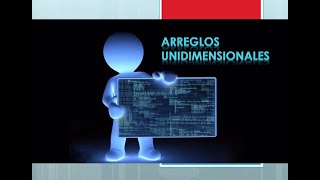 Arreglos Unidimensionales