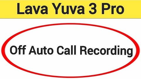 How to turn off auto call recording, Lava Yuva 3 pro me auto call recording band kaise karen, auto c