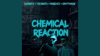 Chemical Reaction - K3YN0T3, T3CHN0T3, mxbeats & DRYFTMODE