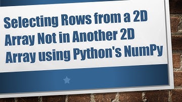 Selecting Rows from a 2D Array Not in Another 2D Array using Python