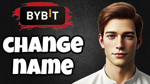 How to Change Your name on Bybit (Step-by-Step Guide)