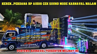 CEK SOUND MODE KARNAVAL MALAM UNTUK PERTAMA KALINYA BP AUDIO TERLIHAT SUPER MEWAH