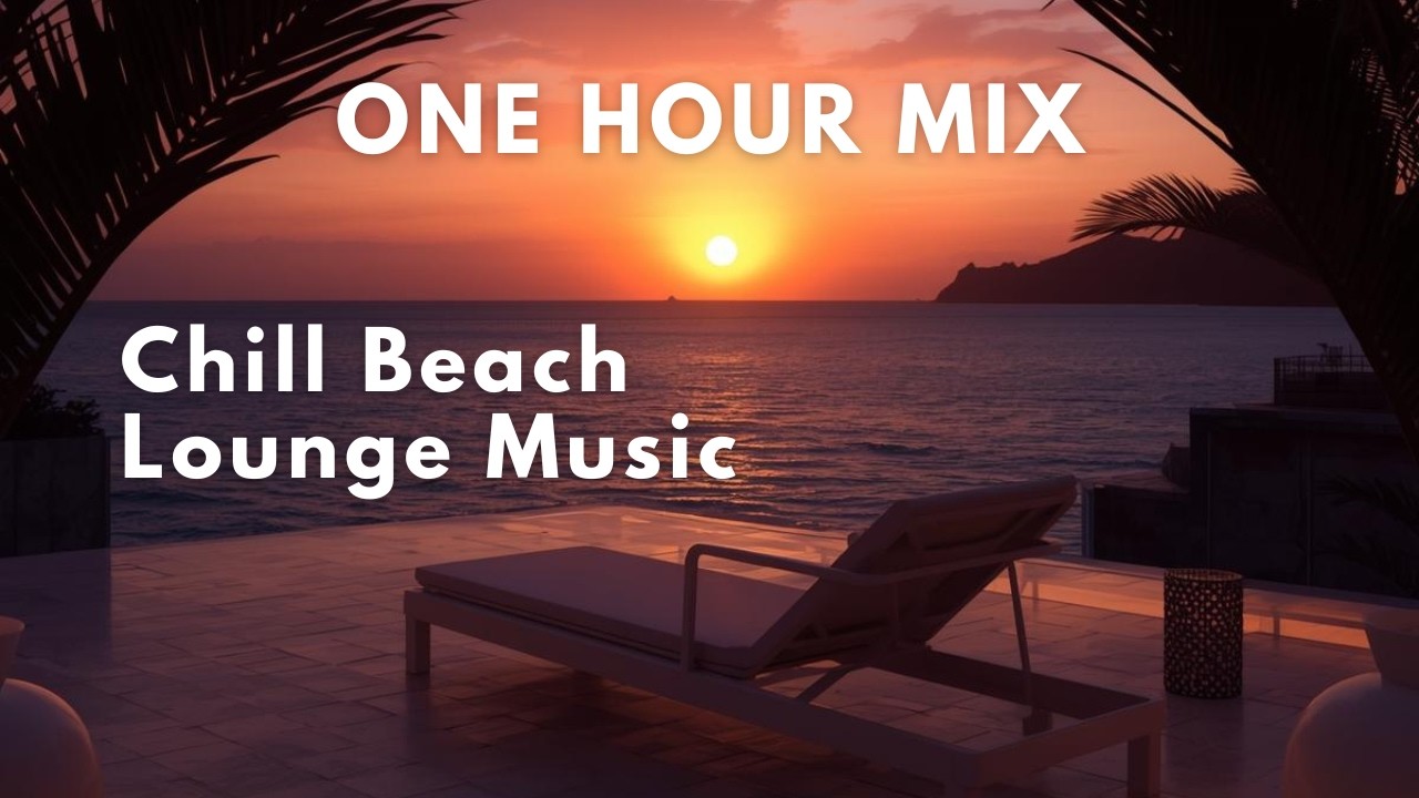 Tropical Vibes Only Chill Lounge Music for Relaxation & Stress Relief  Beach Lounge Background Music