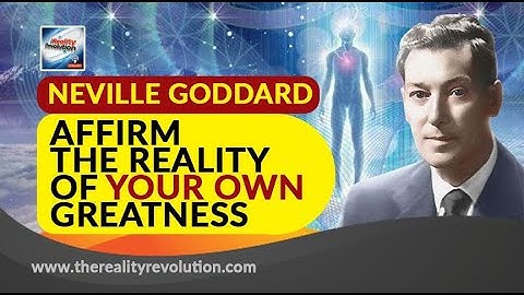 Neville Goddard Affirm The Reality Of Your Own Greatness (with discussion)