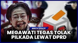 TEGAS! MEGAWATI DAN PDI-P TOLAK WACANA PILKADA MELALUI DPRD