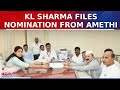 Congress kl sharma files nomination from amethi says want people to give a chance  ls polls