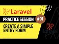 How To Create A Simple Entry Form | Laravel Practice Session - 01 | For Beginners