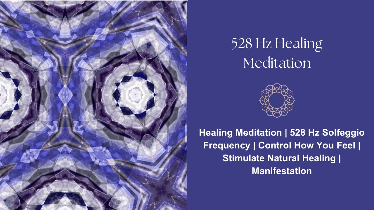 Healing Meditation | 528 Hz Solfeggio Frequency | Control How You Feel ...