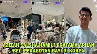 KABAR BAHAGIA❗MENDADAK PRATAMA ARHAN BELI PERABOTAN BAYI DI KOREA, AZIZAH SALSHA HAMIL??