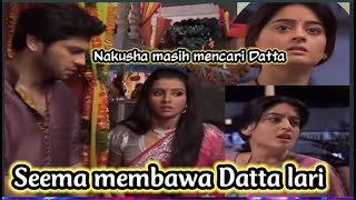 Nakusha hari ini, Seema membawa Datta lari,