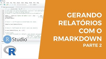 R Markdown: Gerando relatórios usando o R (Parte 2)