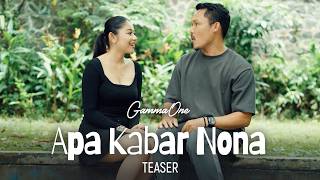 Download Lagu GammaOne - Apa Kabar Nona | TEASER MP3
