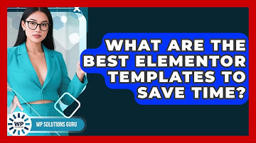 What Are The Best Elementor Templates To Save Time? - WP Solutions Guru