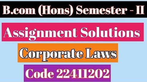 B.com Hons Corporate Laws solution | sol b.com hons. 2nd semester corporate laws assignment solution