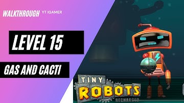 Tiny Robots Recharged Level 15 (Gas and Cacti) Gameplay Walkthrough (iOS)