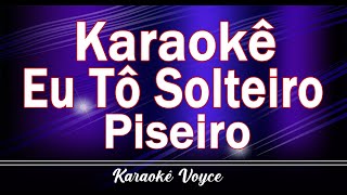 KARAOKÊ EU TO SOLTEIRO - Piseiro Romântico