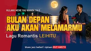 HULANG MENE YAU WANINI YALE | Bulan Depan Aku Akan Melamarmu | Lagu Cinta Morella Ciptaan Mut Ameth