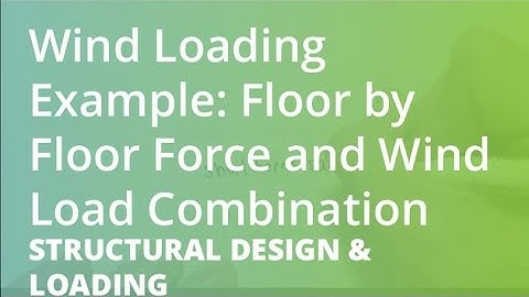 Wind Loading Example: Floor by Floor Force and Wind Load Combination | Structural Design & Loading