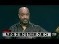 Pastor Frederick D. Haynes Absolutely WRECKS Tucker Carlson For Ketanji Brown Jackson Comments