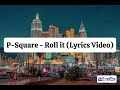 P Square Roll It Lyrics Video mp3