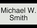 Michael w  smith  above all lyrics