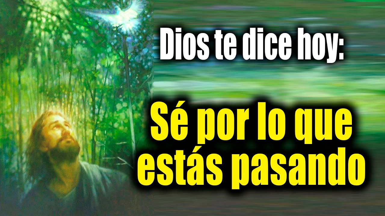 DIOS TE DICE HOY - Sé por lo que estás pasando - YouTube
