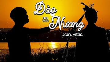 ĐÀO NƯƠNG | HOÀNG VƯƠNG (PROD: THÀNH ACOUSTIC) | MUSIC VIDEO
