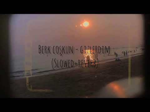 Berk Coşkun - gizlerdim // slowed + reverb