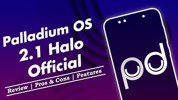 Palladium OS 2.1 Halo Official Custom ROM Review & Installation | Android 12L | Features