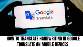 How to Translate Handwriting Using Google Translate on Mobile Device