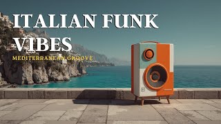 Mediterranean Groove & Italian Funk Vibes ~ Relaxing Coastal Beats for Your Soul