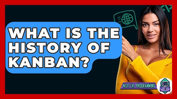 What Is The History Of Kanban? - Next LVL Programming