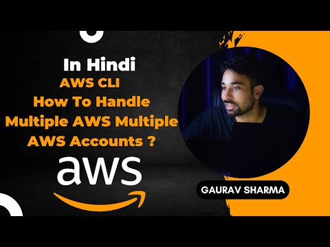 AWS Tutorials - 56 -  AWS CLI Handle Multiple AWS Accounts - How to use AWS CLI In Linux -AWS(Hindi)