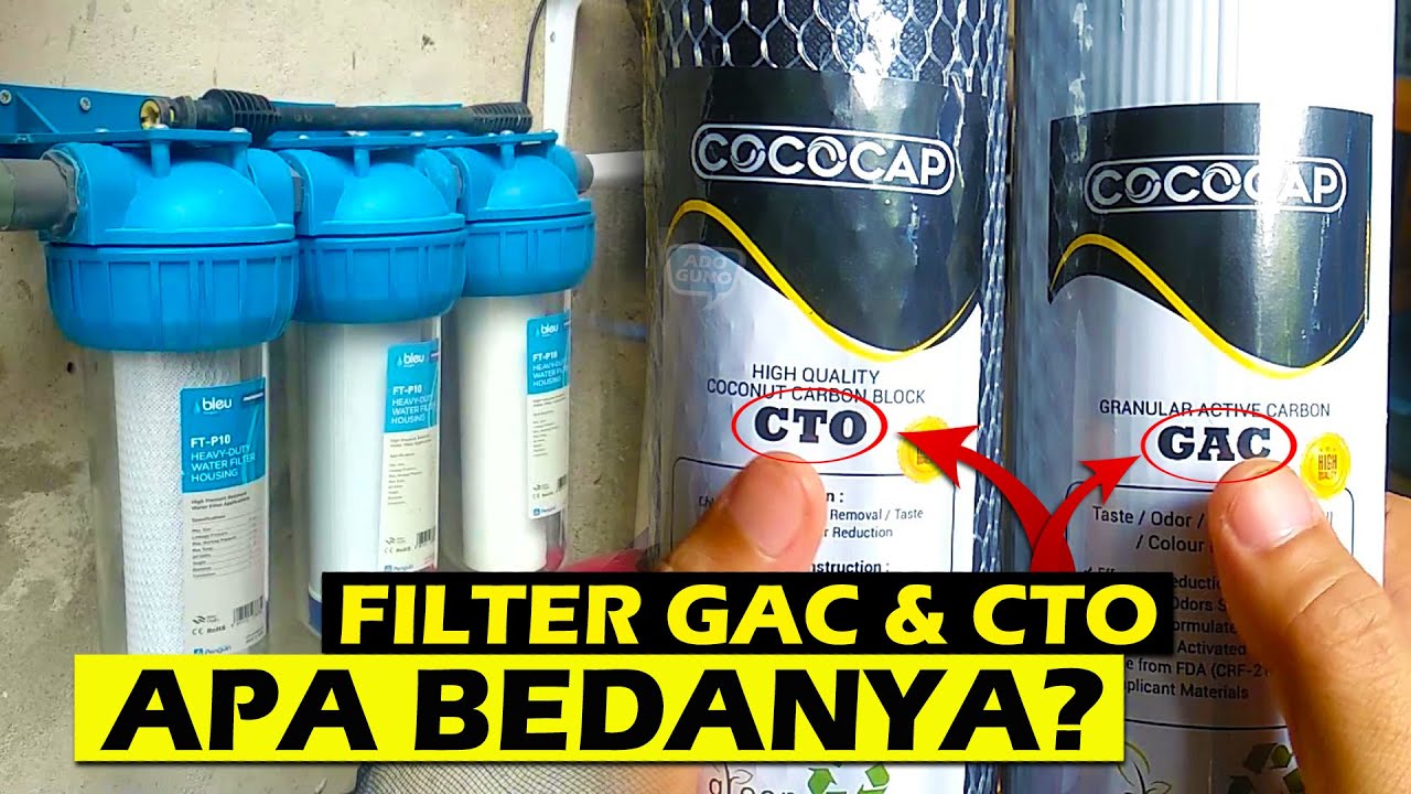 Sama-Sama Filter Karbon, Apa Bedanya Filter GAC dan CTO? Kelebihan dan Kekurangan