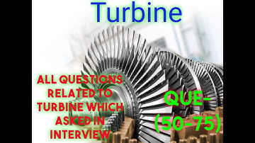 All Question on Turbine Which asked in Interview (50-75)