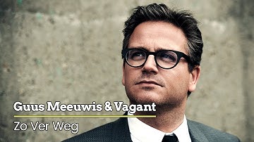 Guus Meeuwis & Vagant - Zo Ver Weg (Audio Only)